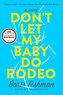 Don't Let My Baby Do Rodeo