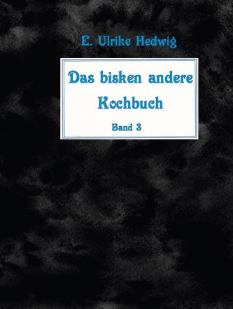 Das bisken andere Kochbuch Band 3
