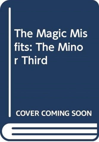 The Magic Misfits: The Minor Third