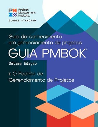 A Guide to the Project Management Body of Knowledge (Pmbok(r) Guide) - Seventh Edition and the Standard for Project Management (