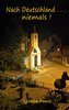 Nach Deutschland . . . niemals