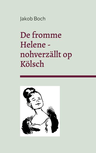 De fromme Helene - nohverzällt op Kölsch