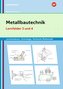 Metallbautechnik: Technologie, Technische Mathematik. Lernfelder 3 und 4 Lernsituationen