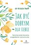 Jak być dobrym dla siebie