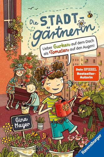 Die Stadtgärtnerin, Band 1: Lieber Gurken auf dem Dach als Tomaten auf den Augen! (Bestseller-Autorin von "Der magische Blumenla