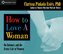 How to Love a Woman: On Intimacy and the Erotic Life of Women