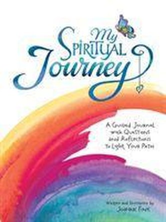 My Spiritual Journey: A Guided Journal with Questions and Reflections to Light Your Path
