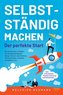 Selbstständig machen - Der perfekte Start
