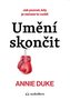 Umění skončit - Jak poznat, kdy je čas to vzdát