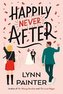 Happily Never After: A brand-new hilarious rom-com from the New York Times bestseller
