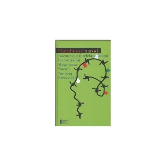 Ograbiony naród  Rozmowy z intelektualistami białoruskimi