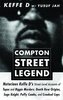 Compton Street Legend: Notorious Keffe D's Street-Level Accounts of Tupac and Biggie Murders, Death Row Origins, Suge Knight, Pu
