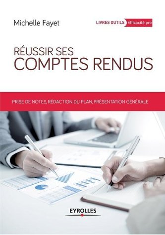 Réussir ses comptes rendus: Prises de notes, rédaction du plan, présentation générale.