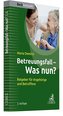 Betreuungsfall - was nun?