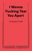 I Wanna Fucking Tear You Apart