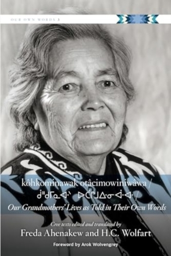 Kohkominawak Otacimowiniwawa / Our Grandmothers' Lives as Told in Their Own Words