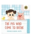 The Pig Who Came to Bathe