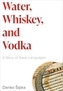 Water, Whiskey, and Vodka