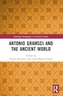 Antonio Gramsci and the Ancient World
