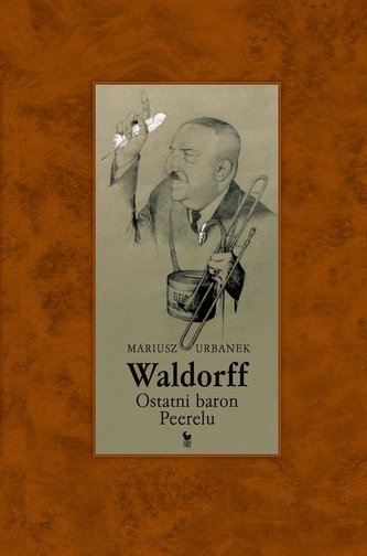 Waldorff. Ostatni baron PRL-u
