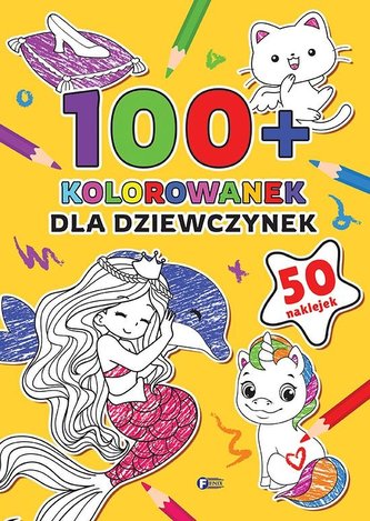 100+ Kolorowanek. Dla dziewczynek 100+ Kolorowanek. Dla dziewczynek