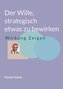Der Wille, strategisch etwas zu bewirken
