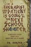 I'm a Therapist, and My Patient is Going to be the Next School Shooter: 6 Patient Files That Will Keep You Up At Night