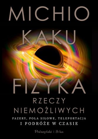 Fizyka rzeczy niemożliwych Fizyka rzeczy niemożliwych