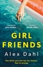 Girl Friends: The holiday of your dreams becomes a nightmare in this dark and addictive glam-noir thriller