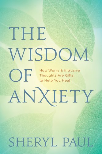 The Wisdom of Anxiety