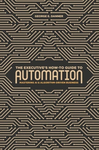 The Executive's How-To Guide to Automation