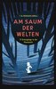 Am Saum der Welten