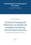 Zwischen Erwartung und Performanz im Zeitalter der Kompetenzorientierung und Leistungsvermessung