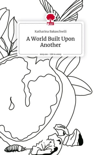 A World Built Upon Another. Life is a Story - story.one