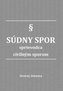 Súdny spor - sprievodca civilným sporom