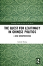 The Quest for Legitimacy in Chinese Politics