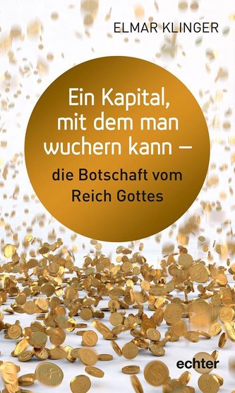 Ein Kapital, das arbeitet - die Botschaft Jesu vom Reich Gottes