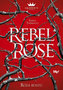 Rebel Rose. Róża buntu. The Queen's Council. Tom 1