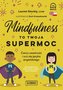 Mindfulness to twoja supermoc