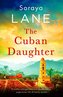 The Cuban Daughter: A totally unforgettable and heartbreaking page-turner full of family secrets