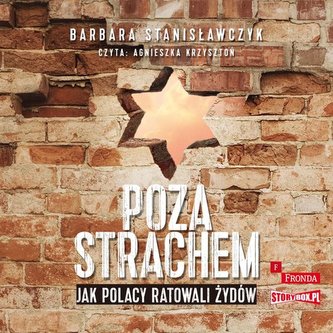 Poza strachem Jak Polacy ratowali Żydów
