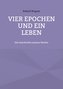 Vier Epochen und ein Leben