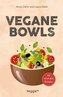 Vegane Bowls - 99 herzhafte Rezepte