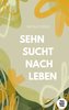 Sehnsucht nach Leben