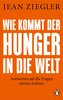 Wie kommt der Hunger in die Welt?