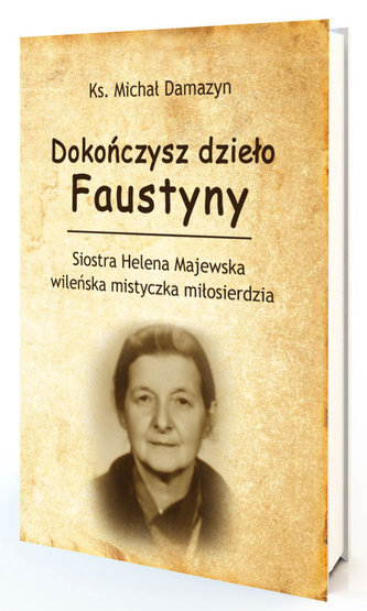 Dokończysz dzieło Faustyny Dokończysz dzieło Faustyny