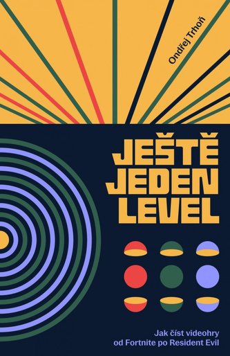 Ještě jeden level / Jak číst videohry od Fortnite po Resident Evil Ještě jeden level / Jak číst videohry od Fortnite po Resident Evil