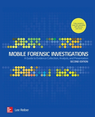 Mobile Forensic Investigations: A Guide to Evidence Collection, Analysis, and Presentation, Second Edition