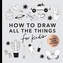 All the Things: How to Draw Books for Kids with Cars, Unicorns, Dragons, Cupcakes, and More (Mini)