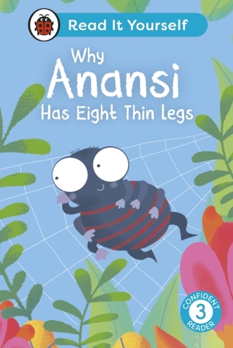 Why Anansi Has Eight Thin Legs : Read It Yourself - Level 3 Confident Reader